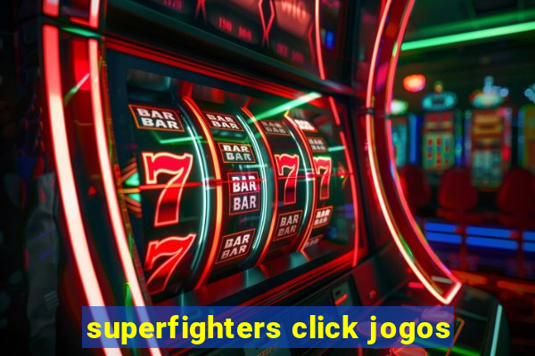 superfighters click jogos